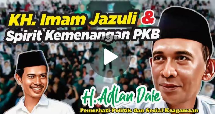 KH Imam Jazuli dan Spirit Memenangkan PKB