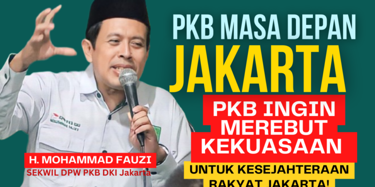 PKB Masa Depan Jakarta, Artinya PKB Ingin Merebut Kekuasaan untuk Kesejahteraan Rakyat Jakarta
