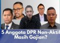 5 Anggota DPR Dinonaktifkan Parpol, Tapi Status Tetap Sah di Parlemen dan Terima Gaji?